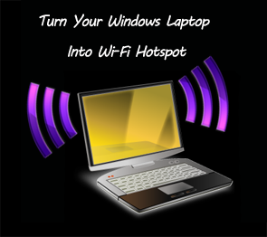 Windows Laptop Into Wi-Fi Hotspot