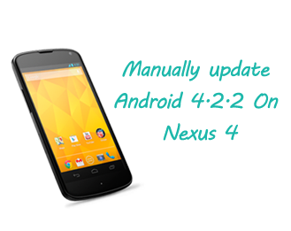 Update Android 4.2.2 On Nexus 4 Manually